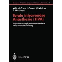Totale intraven&ouml;se An&auml;sthesie (TIVA): Pr&auml;medikation, totale intraven&ouml;se An&auml;sthesie und postoperative Sedierung