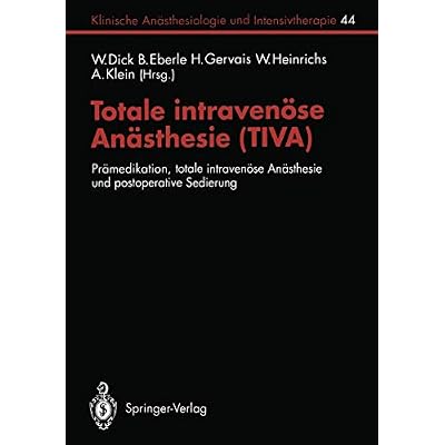 Totale intraven&ouml;se An&auml;sthesie (TIVA): Pr&auml;medikation, totale intraven&ouml;se An&auml;sthesie und postoperative Sedierung