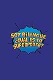 soy bilingue, cual es tu superpoder: a 6x9 inch softcover diary notebook with 110 blank lined pages. funny spanish teacher journal to write in. spanish teacher bilingual and superpower design slogan