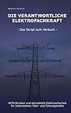 Die Verantwortliche Elektrofachkraft: VEFK-Struktur und Betriebliche Elektrosicherheit für Unternehmer, Fach- und Führungskräfte