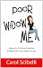 Poor Widow Me: Moments of feeling & dealing & finding the funny along the way