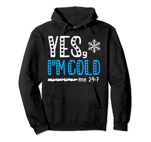 Yes I'm Cold Me 24 7 I Am Freezing Always Cita divertida Sudadera con Capucha