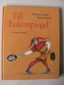 Hardcover Till Eulenspiegel: Das Leben des listigen Schalks, Wortewenders, Genauhinguckers Book