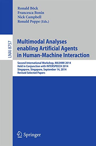 Multimodal Analyses Enabling Artificial Agents in Human-machine Interaction: Second International Workshop, Ma3hmi 2014, Held in Conjunction With ... / Lecture Notes in Artificial Intelligence) view 2