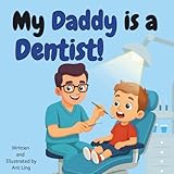 My Daddy is a Dentist!: Doctor picture book for children about real medical careers. Perfect for inspiring curious kids who love STEM, medicine, and ... Club: Doctors (Careers for Kids Ages 2–6))