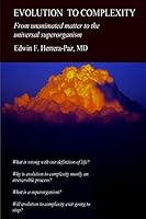 Evolution to Complexity: From Unanimated Matter to the Universal Superorganism 1518628834 Book Cover