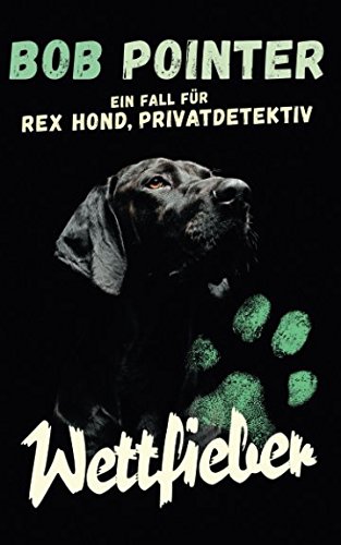 Preisvergleich Produktbild Ein Fall für Rex Hond, Privatdetektiv: Wettfieber