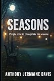 Seasons: People tend to change like the seasons