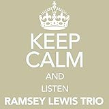  Keep Calm and Listen Ramsey Lewis Trio