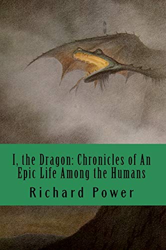 I, the Dragon: Chronicles of An Epic Life Among the Humans