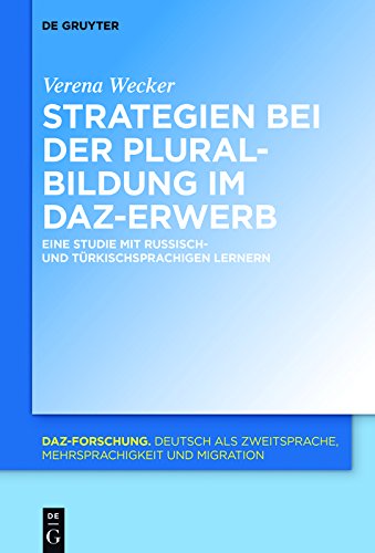 Strategien bei der Pluralbildung im DaZ-Erwerb: Eine Studie mit russisch- und türkischsprachigen Lernern (DaZ-Forschung [DaZ-For] 12)