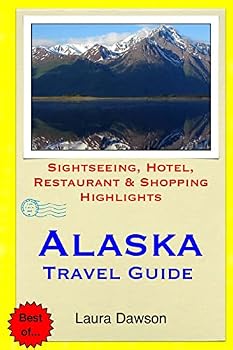 Paperback Alaska Travel Guide: Sightseeing, Hotel, Restaurant & Shopping Highlights Book