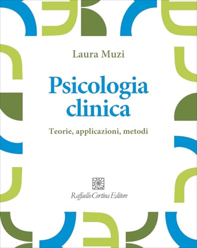 Psicologia clinica. Teorie, applicazioni, metodi