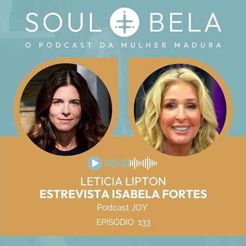 EP 133 | Let&iacute;cia Lipton entrevista Isabela Fortes