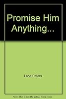 Promise Him Anything... B000KFUTEM Book Cover