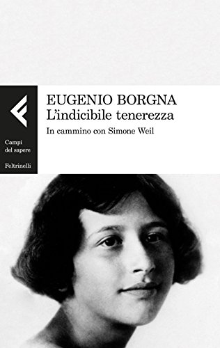 L'indicibile tenerezza. In cammino con Simone Weil