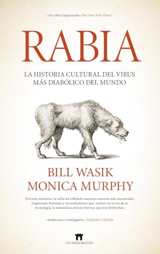 RABIA; LA HISTORIA OCULTA DEL VIRUS MÁS DIABÓLICO DEL MUNDO (Divulgación Científica)