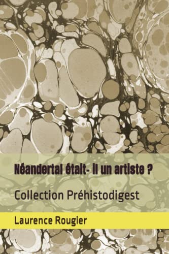 Néandertal était- il un artiste ?: Collection Préhistodigest - Rougier, Laurence