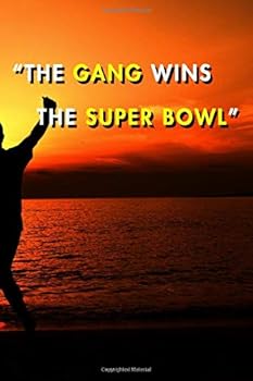 The Gang Wins the Super Bowl: Blank Lined Journal Notebook, Size 6x9, 120 Pages, Superbowl Event Gift for Superbowl Supporters : Soft Cover, Matte Finish, Journal for Daily Goals, to Do List, Remind M