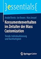 Konsumentenverhalten Im Zeitalter Der Mass Customization: Trends: Individualisierung Und Nachhaltigkeit 3658098457 Book Cover