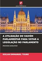 A Utilização Do Vaivém Parlamentar Para Votar a Legislação No Parlamento (Portuguese Edition) 6208968410 Book Cover