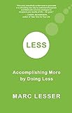 Less: Accomplishing More by Doing Less
