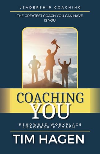 Coaching You: The Greatest Coach You Can Have Is You
