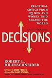 Decisions: Practical Advice from 23 Men and Women Who Shaped the World