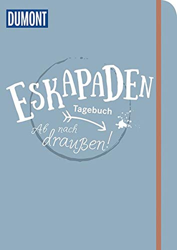 Eskapaden-Tagebuch. Ab nach draußen!: (Farbe: himmelbau)