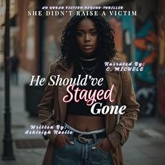He Should've Stayed Gone Audiobook By Ashleigh Noelle cover art