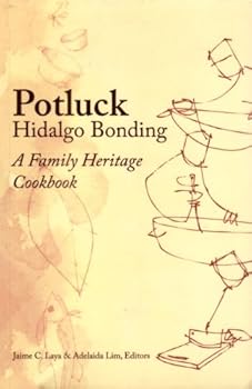 Potluck Hidalgo Bonding: A Family Heritage Cookbook