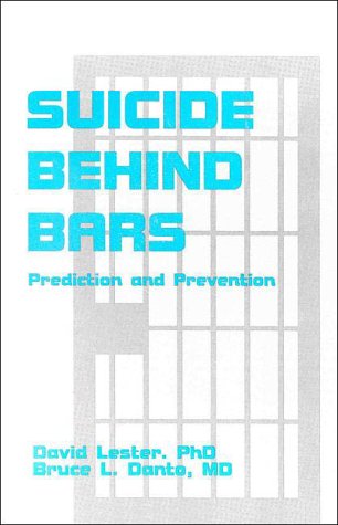 Suicide Behind Bars: Prediction and Prevention: David Lester, PhD