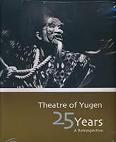Theatre of Yugen 25 Years: A Retrospective 0974725005 Book Cover