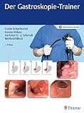 Der Gastroskopie-Trainer - Guido Schachschal, Hanno Ehlken, Hartmut H.-J. Schmidt, Berthold Block 