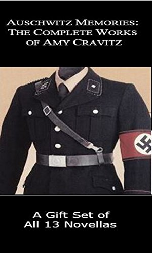 Auschwitz Memories: The Complete Holocaust Works of Amy Cravitz. A Gift Set of All 13 Novellas