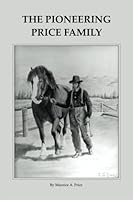 The Pioneering Price Family : As Told to His Niece, Frances Price Cook 1477402853 Book Cover