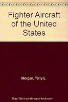 Fighter Aircraft of the United States 0668015543 Book Cover