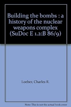 Unknown Binding Building the bombs : a history of the nuclear weapons complex (SuDoc E 1.2:B 86/9) Book