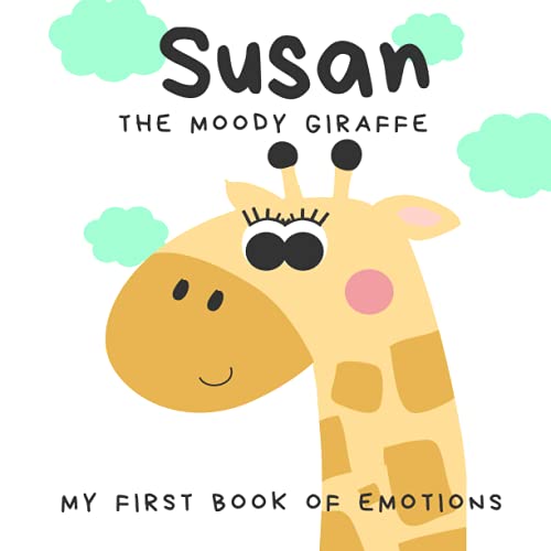 Susan the Moody Giraffe: My First Book of Emotions and Feelings
