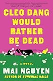 Cleo Dang Would Rather Be Dead: A Novel