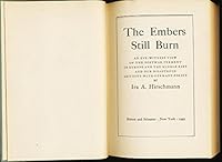 The Embers Still Burn: An Eye-Witness View of the Postwar Ferment in Europe and the Middle East and Our Disastrous Get-Soft-With-Germany Policy B0007DOEYI Book Cover