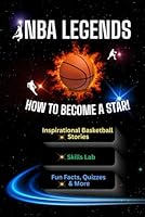 NBA Legends – How to Become a Star (3-in-1 for Young Readers!): Inspirational Basketball Stories • Skills Lab • Fun Facts, Quizzes & More (+Basketball Journal QR) B0F5PMNVZD Book Cover