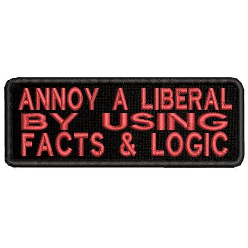 "Annoy A Liberal By Using Facts and Logic" Patch Embroidered