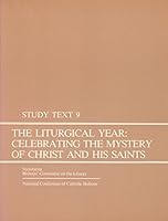 Study Text 9 - THe Liturgical Year: Celebrating the Mystery of Christ and His Saints B000I5JU4E Book Cover