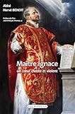 Maître Ignace. Un coeur chaste et violent