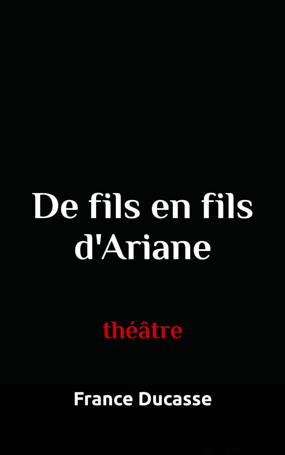 De fils en fils d'Ariane: théâtre