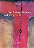  Durch seine Wunden sind wir geheilt: Mit Texten von Anselm Grün