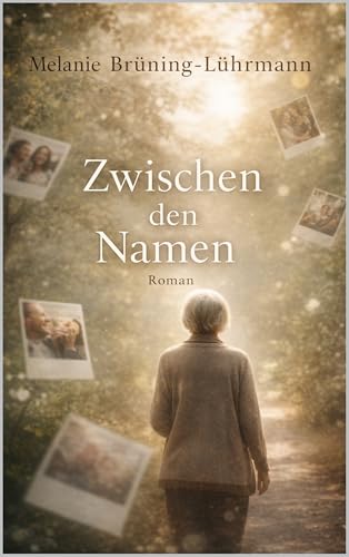 Zwischen den Namen: Ein Roman über Erinnerung und Nähe