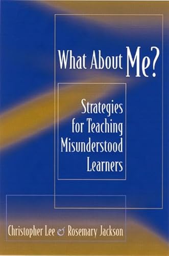 What About Me?: Strategies for Teaching Misunderstood Learners