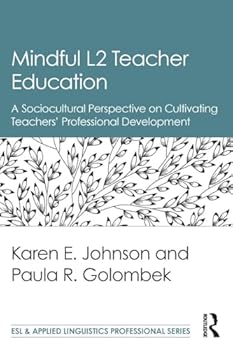 Paperback Mindful L2 Teacher Education: A Sociocultural Perspective on Cultivating Teachers' Professional Development Book